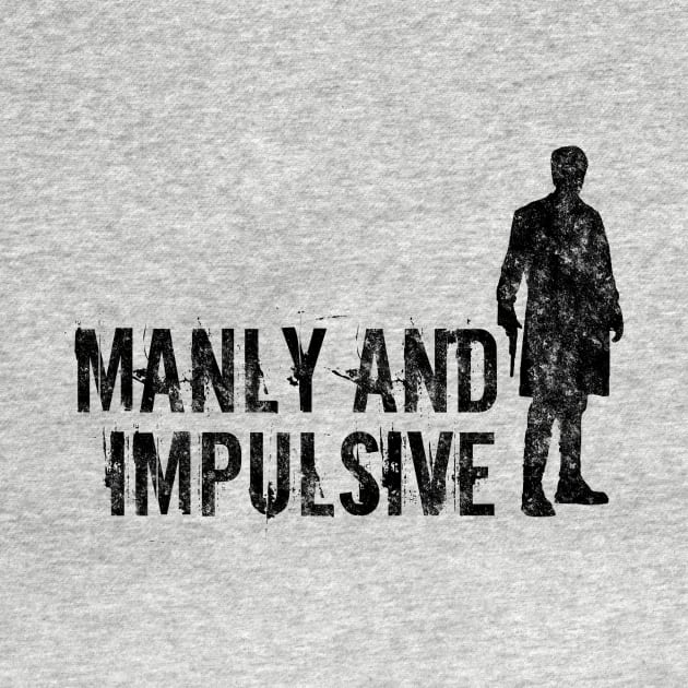 Manly and Impulsive by heroics